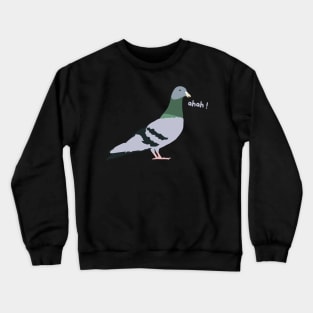 Pigeon humor Crewneck Sweatshirt